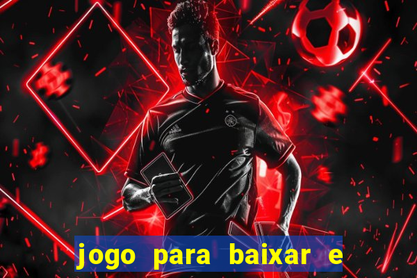 jogo para baixar e ganhar dinheiro